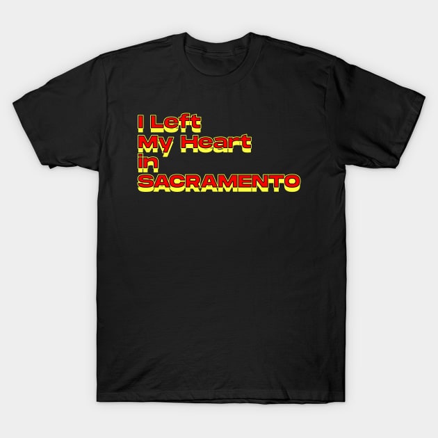 I Left My Heart in Sacramento T-Shirt by Innboy